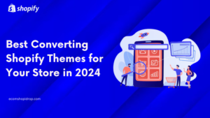 Best Converting Shopify Themes for Your Store in 2024